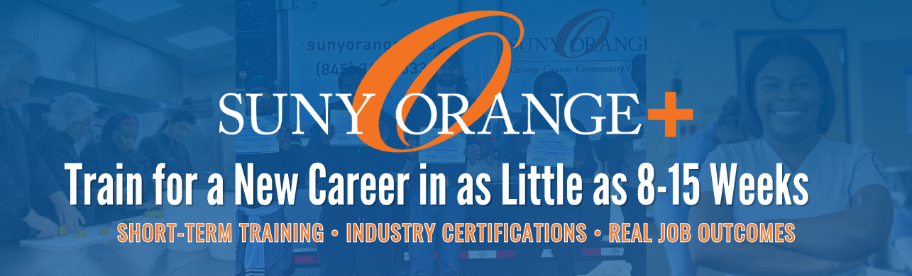 SUNY Orange plus logo with "Train for a New Career in as Little as 8-15 Weeks"